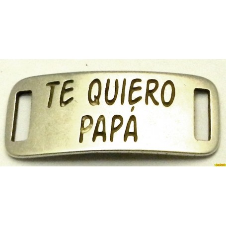 Chapa Alargada Te quiero papá 38x16mm Pase 10mm