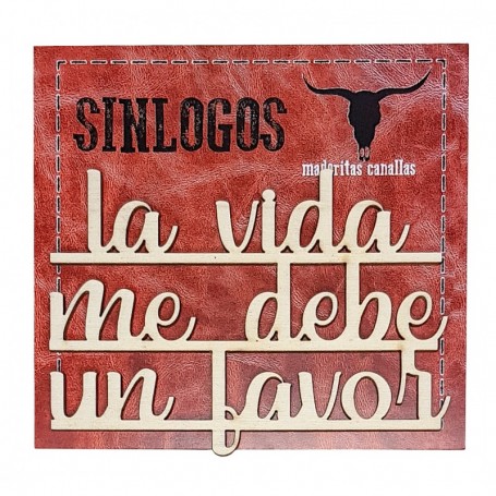 Silueta Canalla "La Vida Me Debe Un Favor" 14x10cm