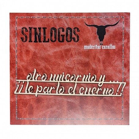 Silueta Canalla "Otro Unicornio Y... ¡¡Le Parto El Cuerno!!" 14x10cm