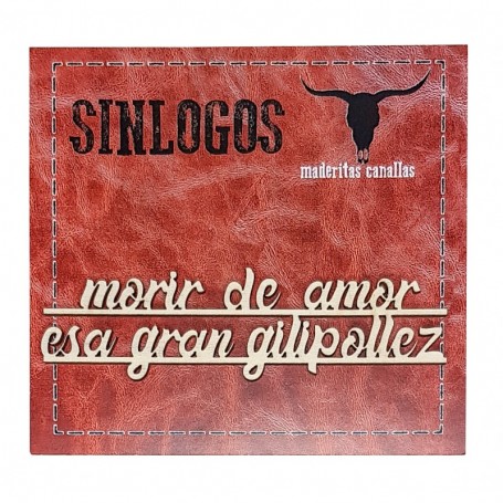 Silueta Canalla "Morir De amor Esa Gran Gilipollez" 14x10cm